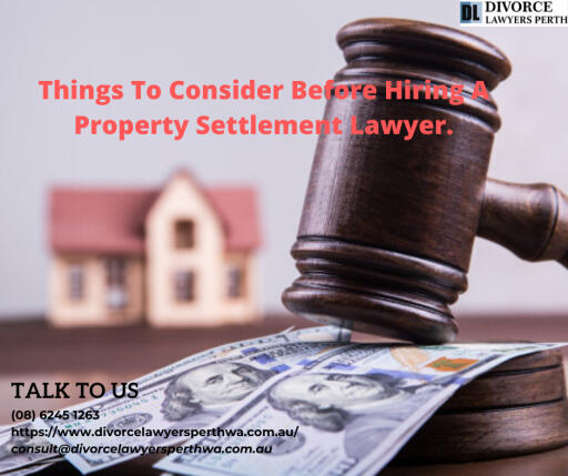 Things To Consider Before Hiring A Property Settlement Lawyer