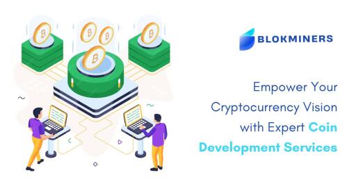 Empower Your Cryptocurrency Vision with Expert Coin Development Services BlokMiners