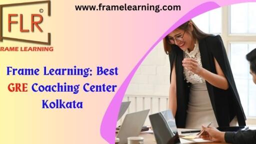 Frame Learning: Most Popular GRE Tuition Center in Kolkata