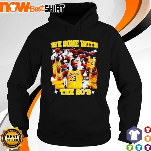 We done with the 90's Michael Jordan Goat LA Lakers shirt hoodie.jpg