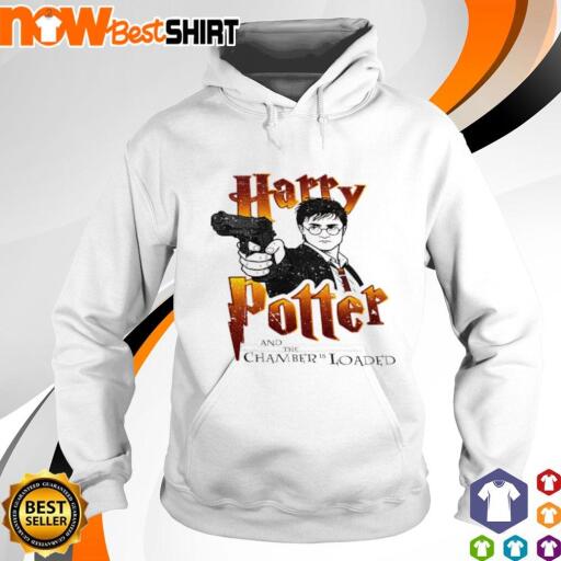 Harry Potter and the Chamber is Loaded shirt hoodie.jpg