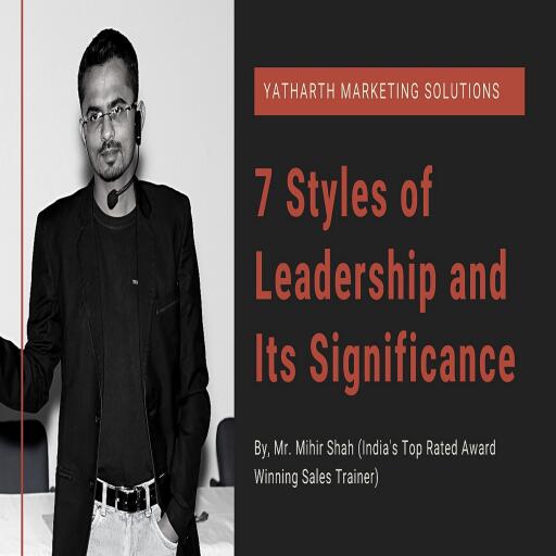 7 Styles of Leadership and Its Significance