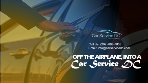 Off the Airplane, into a Car Service DC