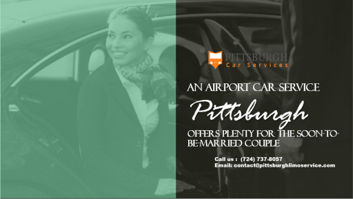 An Airport Car Service Pittsburgh Offers Plenty for the Soon to Be Married Couple