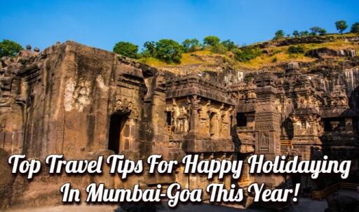 Top Travel Tips for Happy Holidaying in Mumbai-Goa This Year!