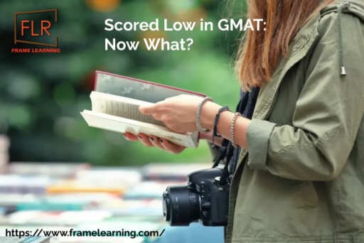 Scored Low in GMAT: Now what?