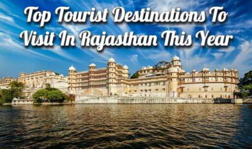 Top Tourist Destinations to Visit in Rajasthan This Year