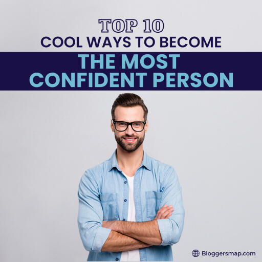 Top 10 Cool Ways to Become the Most Confident Person