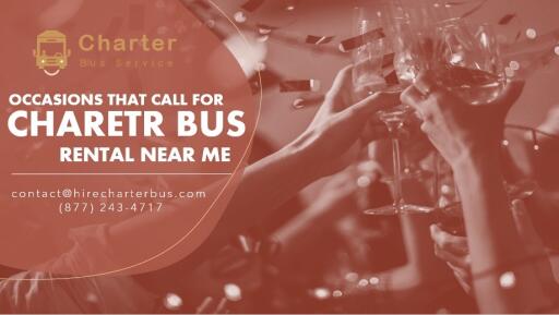 Occasions That Call For Charetr Bus Rental Near Me