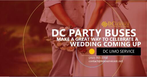 DC Party Buses Make a Great Way to Celebrate a Wedding Coming Up