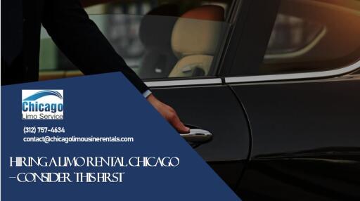 Hiring a Limo Rental Chicago – Consider This First