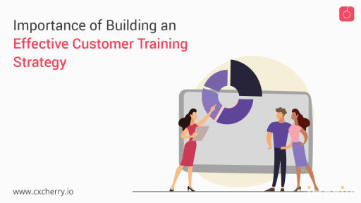 Importance of Building an Effective Customer Training Strategy
