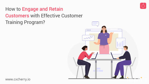 How-To-Engage-And-Retain-Customers-With-Effective-Customer-Training-Program