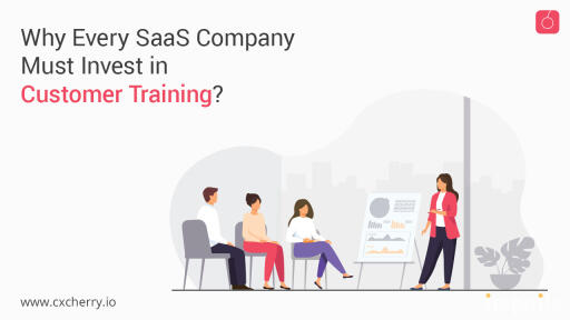 Why Every SaaS Company Must Invest in Customer Training?
