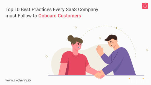 Top 10 Best Practices Every SaaS Company Must Follow to Onboard Customers.