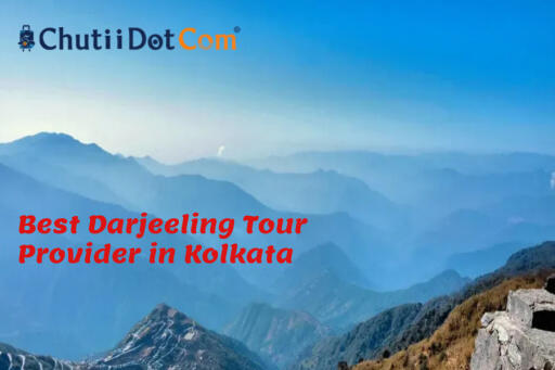 Chutii Dot Com:  Top Darjeeling Tour Provider in Kolkata, India
