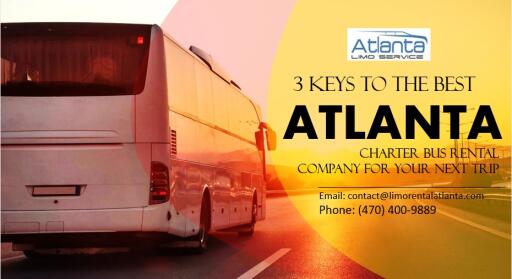 3 Keys to the Best Atlanta Charter Bus Rental Company for Your Next Trip