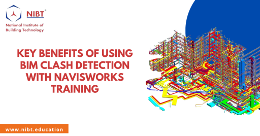 Key benefits of using BIM Clash Detection with Navisworks Training