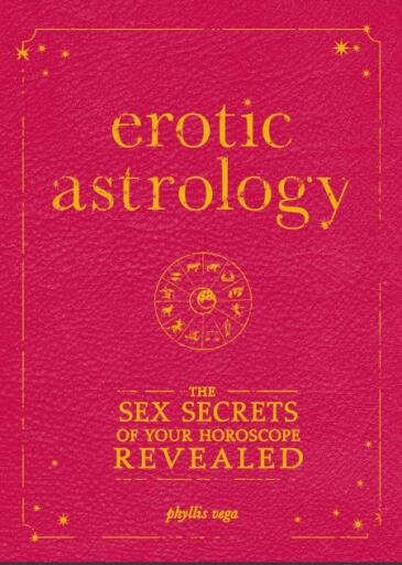 Erotic Astrology The Sex Secrets of Your Horoscope Revealed (1)