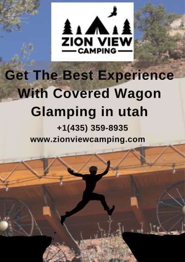Get The Best Experience With Covered Wagon Glamping in utah