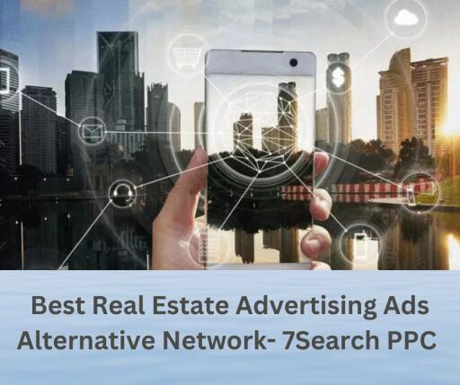 Best Real Estate Advertising Ads Alternative Network 7Search PPC