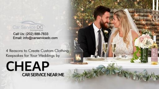 4 Reasons to Create Custom Clothing Keepsakes for Your Weddings by Cheap Car Service Near Me