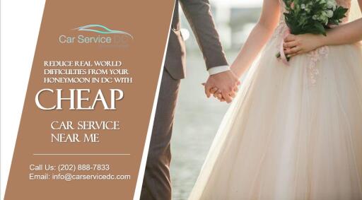 Reduce Real World Difficulties from Your Honeymoon in DC with Cheap Car Service Near Me