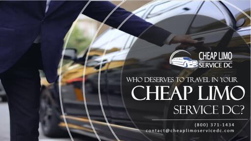 Who Deserves to Travel in Your Cheap Limo Service DC