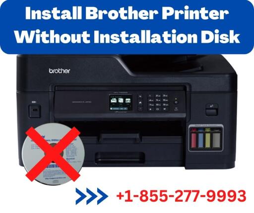 Install Brother Printer Without Installation Disk | +1-855-277-9993