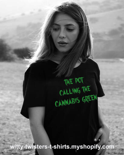 The Pot Calling The Cannabis Green