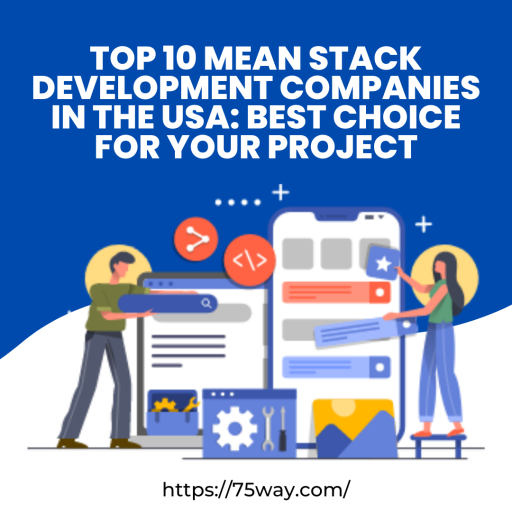 Top 10 MEAN Stack Development Companies in the USA.3