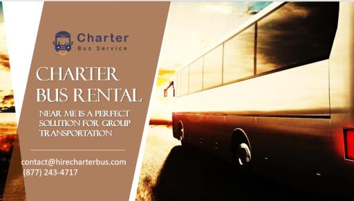 Charter Bus Rental Near Me is a Perfect Solution for Group Transportation