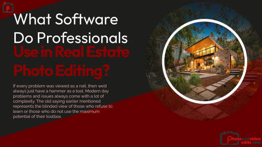 What Software Do Professionals Use in Real Estate Photo Editing