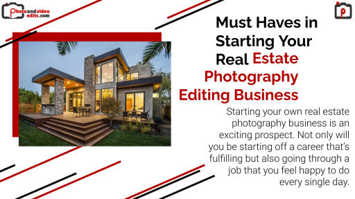 Must Haves in Starting Your Real Estate Photography Editing Business
