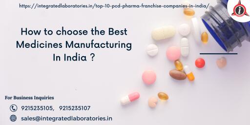 How to choose the best Medicines Manufacturing In India?