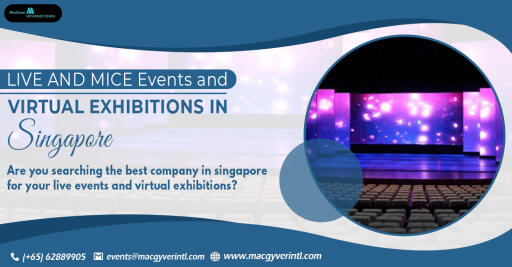 LIVE AND  MICE Events and Virtual Exhibitions in Singapore