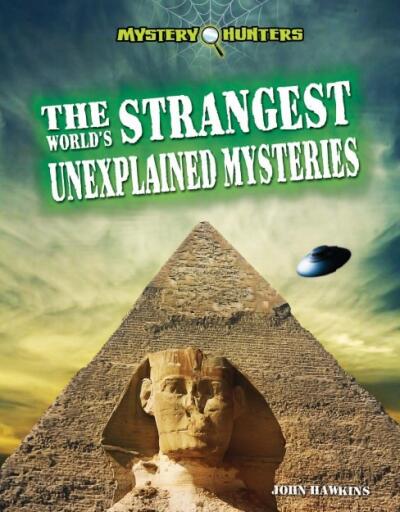 The Worlds Strangest Unexplained Mysteries (1)