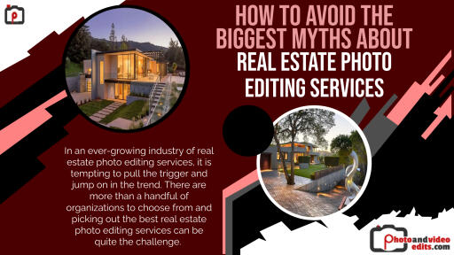How to Avoid The Biggest Myths About Real Estate Photo Editing Services