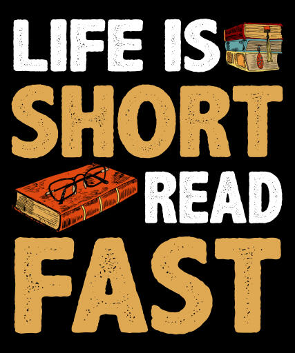 LIFE IS SHORT. READ FAST