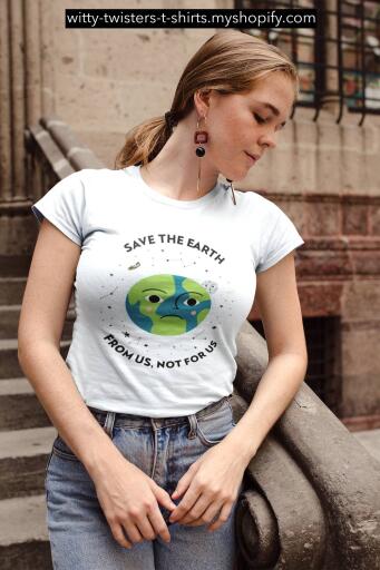 Save The Earth - From Us, Not For Us