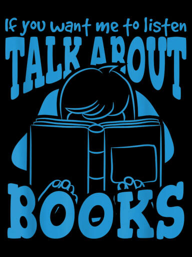 If You Want Me To Listen Talk About Books T Shirt