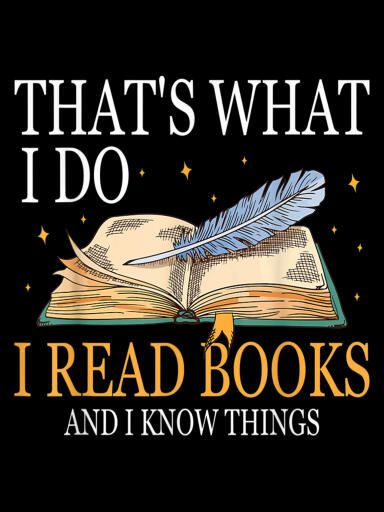 That39s What I Do I Read Books And I Know Things Book Lovers T Shirt