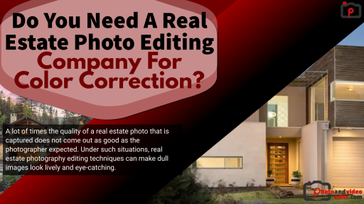 Do You Need A Real Estate Photo Editing Company For Color Correction