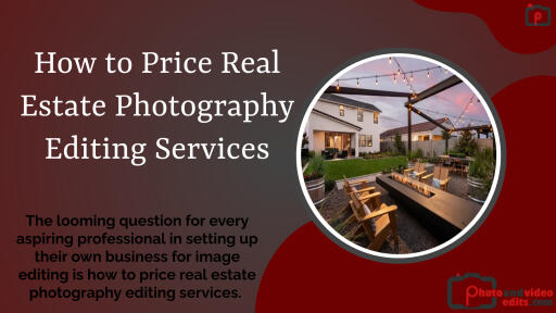 How to Price Real Estate Photography Editing Services