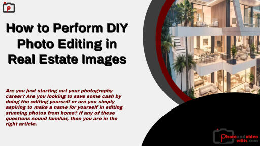 How to Perform DIY Photo Editing in Real Estate Images