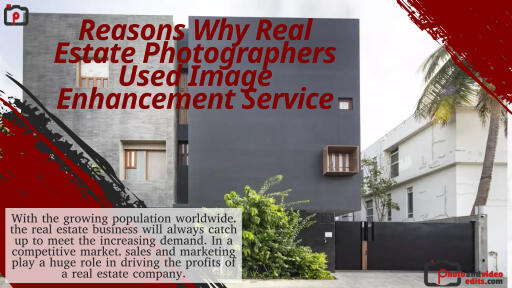 Reasons Why Real Estate Photographers Used Image Enhancement Service