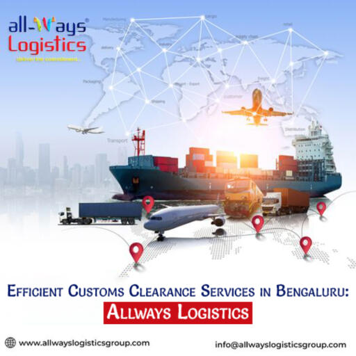 Efficient Customs Clearance Services in Bengaluru Allways Logistics