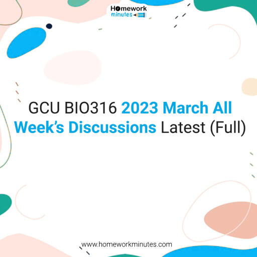 GCU BIO316 2023 March All Week's Discussions Latest (Full)