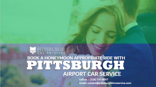 Book a Honeymoon Appropriate Ride with Pittsburgh Airport Car Service