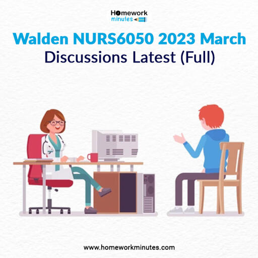 Walden NURS6050 2023 March Discussions Latest (Full)